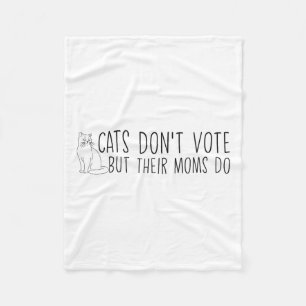Funny Cats Don't Vote But Their Moms Do Childless  Fleece Blanket