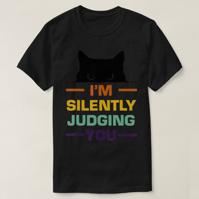 Funny Cats Lover Im Silently Judging You Black Cat T-Shirt (Design Front)