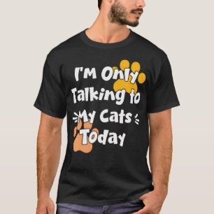 Funny Cats Lovers Quote Saying Animal Cool Paw T-Shirt