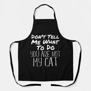 Funny Cats Quote You Are Not My Cat Gift Apron