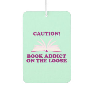 Funny- Caution! Book Addict on The Loose Car Air Freshener