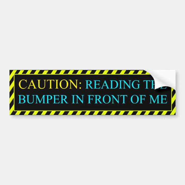Funny CAUTION! Bumper Sticker (Front)