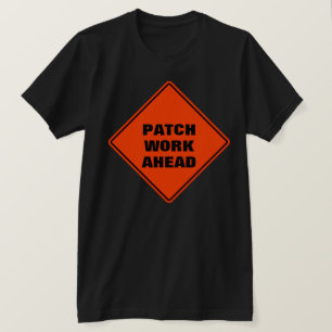 Funny caution road sign orange patch work ahead  T-Shirt