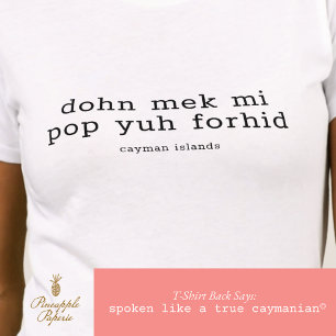 Funny Cayman Dialect 'Pop Yuh Forhid' Personalized T-Shirt
