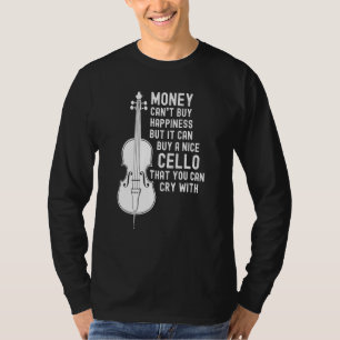 Funny Cello Money Cant Buy Happiness Cello Player T-Shirt