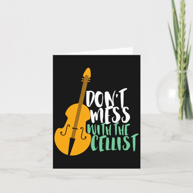 Funny Cello Player Dont Mess With The Cellist  Card (Front)