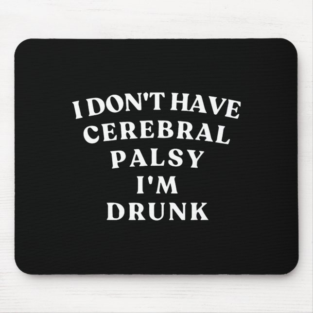 Funny Cerebral Palsy Quotes Meme Humourous Tee Fun Mouse Pad (Front)