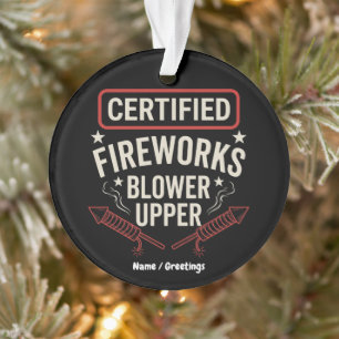 Funny Certified Fireworks Blower Upper 4th of July Ornament