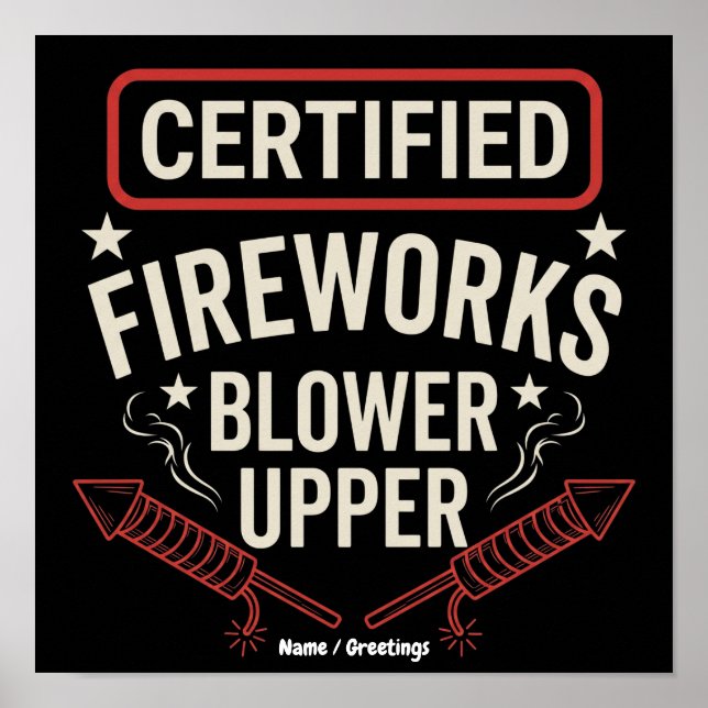 Funny Certified Fireworks Blower Upper 4th of July Poster (Front)