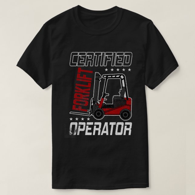 Funny Certified Forklift Operator Driving Fork Lif T-Shirt (Design Front)