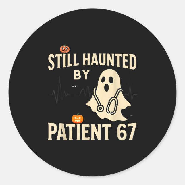 Funny Certified Nurse Life Still Hunted By 67 Meme Classic Round Sticker (Front)