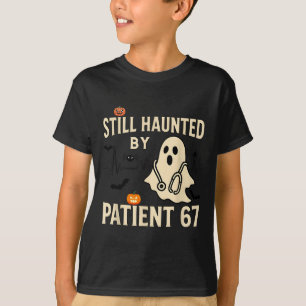 Funny Certified Nurse Life Still Hunted By 67 Meme T-Shirt