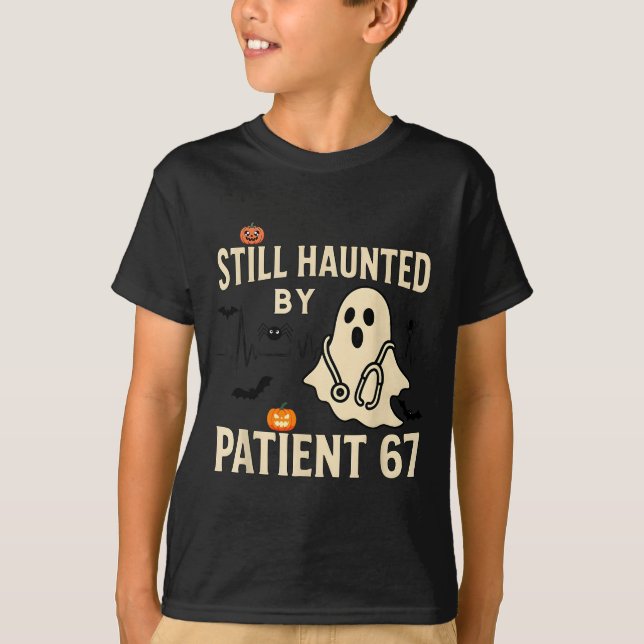 Funny Certified Nurse Life Still Hunted By 67 Meme T-Shirt (Front)