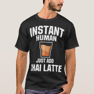 Funny Chai Latte Lover Humour Love India Spiced T-Shirt