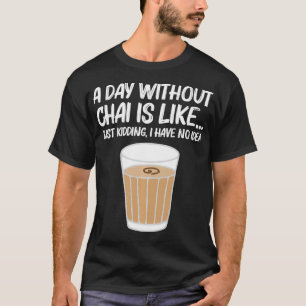Funny Chai Tea Design For Men Women Desi Chai Latt T-Shirt