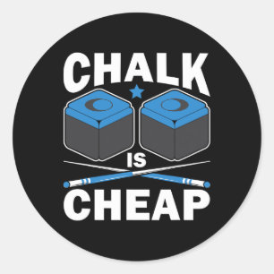 Funny Chalk Is Cheap Pool Player Billiard Billiard Classic Round Sticker