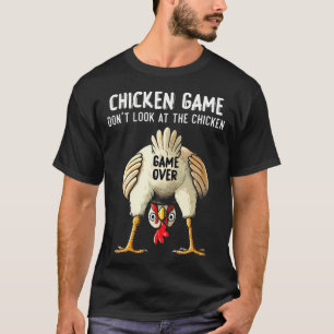 Funny Challenge Saying Don'T Look At The Chicken T-Shirt