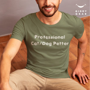 Funny Character Quote Professional Cat/Dog Petter T-Shirt