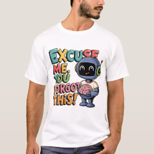 🤖Funny Chatbot Ai Humour Human You Forgot Brain T-Shirt