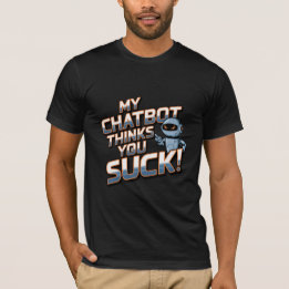 Funny Chatbot Memes Companion You Suck T-Shirt