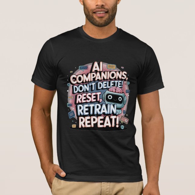 Funny Chatbot Memes Companions Dont Delete T-Shirt (Front)