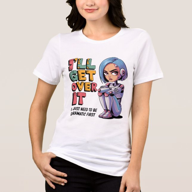 Funny Chatbot Memes Dramatic Diva Tantrum Drama Tri-Blend Shirt (Front)