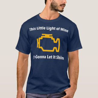 Funny Check Engine Light  T-Shirt