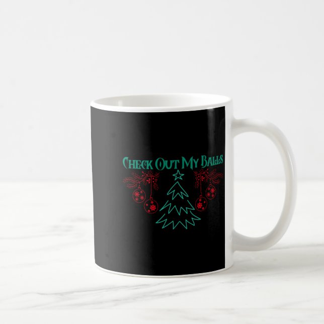 Funny Check Out My Christmas Ornaments T Shirt  Coffee Mug (Right)