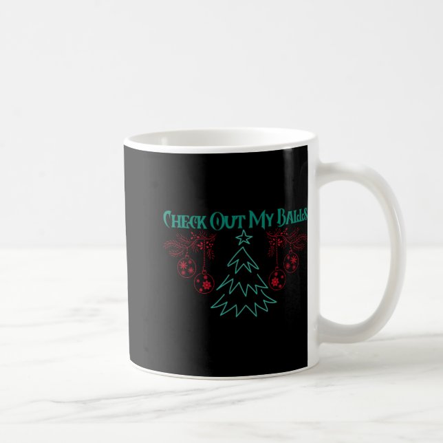 Funny Check Out My Christmas Ornaments T Shirt  Coffee Mug (Right)