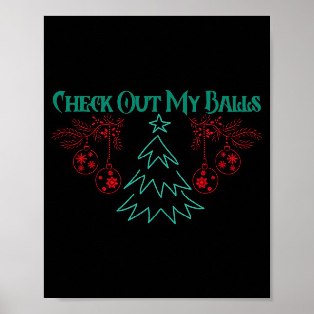 Funny Check Out My Christmas Ornaments T Shirt  Poster (Front)