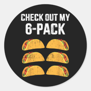 Funny Check Out My Six 6 Pack With Tacos For Cinco Classic Round Sticker