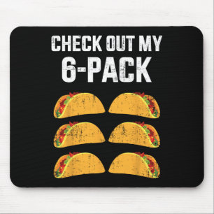 Funny Check Out My Six 6 Pack With Tacos For Cinco Mouse Pad