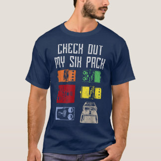 Funny Check Out My Six Pack Guitar Pedals Music Lo T-Shirt