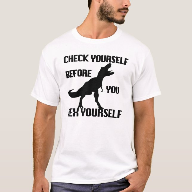 Funny Check Yourself Before You Rex Wreck Yourself T-Shirt (Front)
