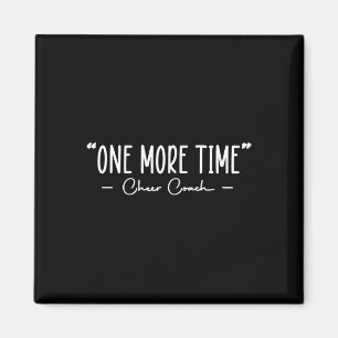 Funny Cheer Coach One More Time Cheerleading Quote Magnet