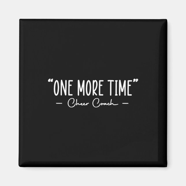 Funny Cheer Coach One More Time Cheerleading Quote Magnet (Front)