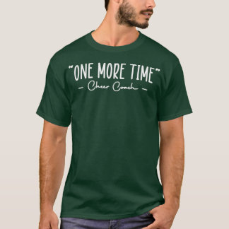 Funny Cheer Coach One More Time Cheerleading Quote T-Shirt