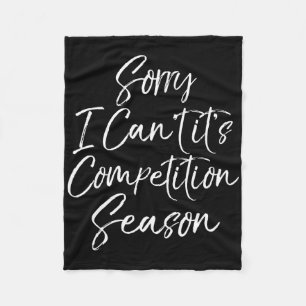 Funny Cheer Comp Gift Sorry I Can't It's Competiti Fleece Blanket