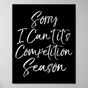 Funny Cheer Comp Gift Sorry I Can't It's Competiti Poster