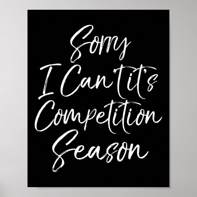 Funny Cheer Comp Gift Sorry I Can't It's Competiti Poster (Front)