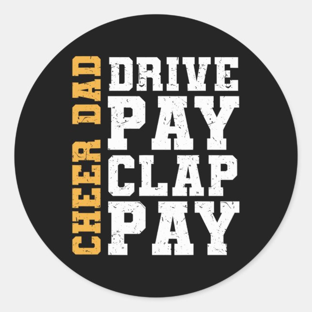 Funny Cheer Dad Drive Pay Clap Pay  Classic Round Sticker (Front)