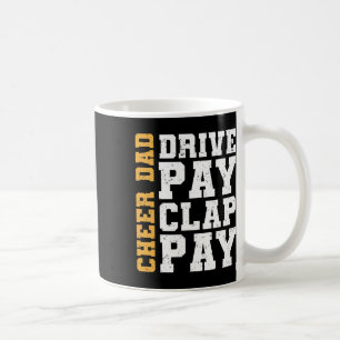 Funny Cheer Dad Drive Pay Clap Pay  Coffee Mug