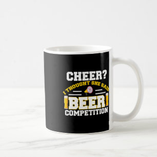 Funny Cheerleader Dad I Thought She Said Beer Comp Coffee Mug