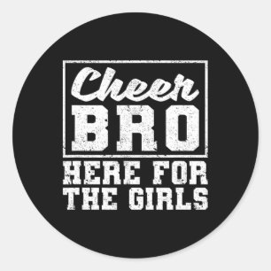 Funny Cheerleading Bros Boys Cheer Bro Here For Th Classic Round Sticker