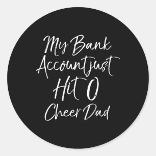 Funny Cheerleading Joke My Nk Account Just Hit 0 C Classic Round Sticker