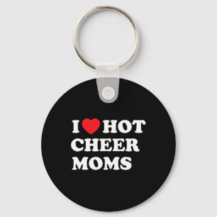 Funny Cheerleading Shirt I Love Hot Cheer Moms Key Ring