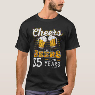 Funny Cheers And Beers To My 35 Years 35th Birthda T-Shirt