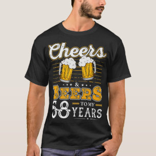 Funny Cheers And Beers To My 58 Years 58th Birthda T-Shirt