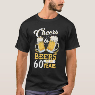 Funny Cheers And Beers To My 60 Years 60th T-Shirt