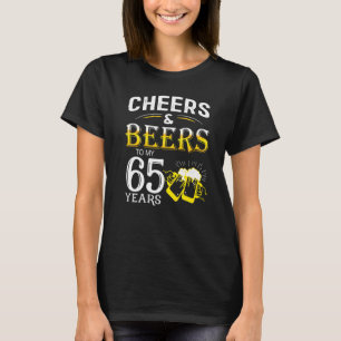 Funny  Cheers And Beers To My 65 Years Birthday Te T-Shirt